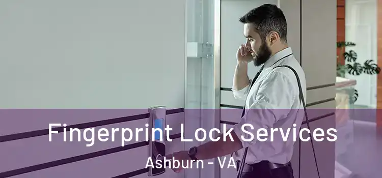 Fingerprint Lock Services Ashburn - VA